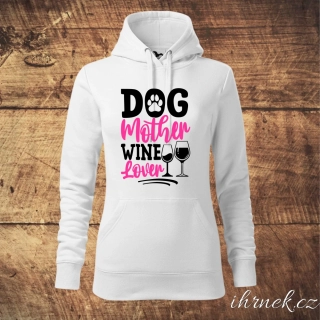 Dámská mikina Dog Mother Wine Lover